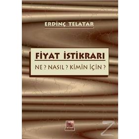 FIYAT İSTİKRARI NE? NASIL? KIMIN İÇİN? - ERDİNÇ TELATAR