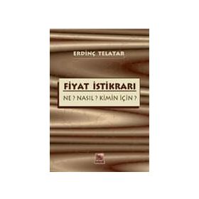 FIYAT İSTİKRARI NE? NASIL? KIMIN İÇİN? - ERDİNÇ TELATAR