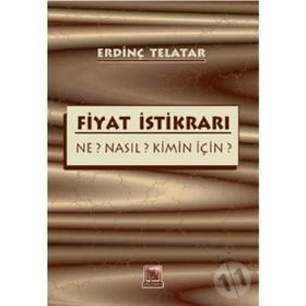 FIYAT İSTİKRARI NE? NASIL? KIMIN İÇİN? - ERDİNÇ TELATAR