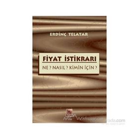 FIYAT İSTİKRARI NE? NASIL? KIMIN İÇİN? - ERDİNÇ TELATAR