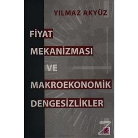 FIYAT MEKANİZMASI VE MAKROEKONOMIK DENGESIZLIKLER - YILMAZ AKYÜZ