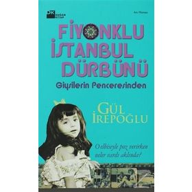 FIYONKLU İSTANBUL DÜRBÜNÜ GIYSILERIN PENCERESINDEN - GÜL İREPOĞLU