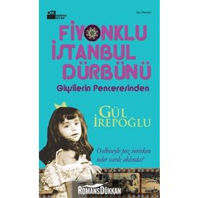 FIYONKLU İSTANBUL DÜRBÜNÜ GIYSILERIN PENCERESINDEN - GÜL İREPOĞLU