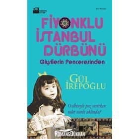 FIYONKLU İSTANBUL DÜRBÜNÜ GIYSILERIN PENCERESINDEN - GÜL İREPOĞLU