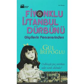 FIYONKLU İSTANBUL DÜRBÜNÜ GIYSILERIN PENCERESINDEN - GÜL İREPOĞLU