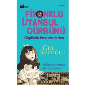 FIYONKLU İSTANBUL DÜRBÜNÜ GIYSILERIN PENCERESINDEN - GÜL İREPOĞLU