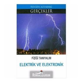 Fiziği Tanıyalım Elektrik ve Elektronik - Elinizin Altındaki Gerçekler - Kolektif