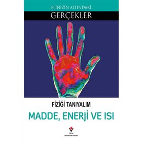 Fiziği Tanıyalım - Madde, Enerji Ve Isı - Kollektif