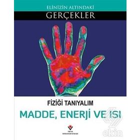 Fiziği Tanıyalım - Madde, Enerji Ve Isı - Kollektif