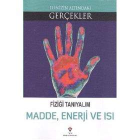 Fiziği Tanıyalım - Madde, Enerji Ve Isı - Kollektif