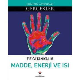 Fiziği Tanıyalım - Madde, Enerji Ve Isı - Kollektif