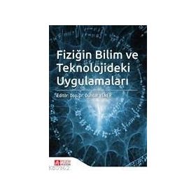Fiziğin Bilim ve Teknolojideki Uygulamaları - Pegem Akademi Yayıncılık