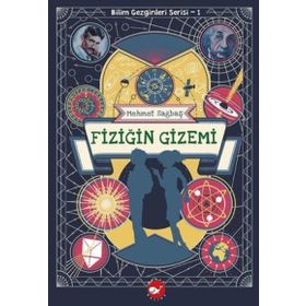 Fiziğin Gizemi - Bilim Gezginleri Serisi 1 - Mehmet Sağbaş
