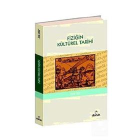 FİZİĞİN KÜLTÜREL TARIHI - ZEKI TEZ