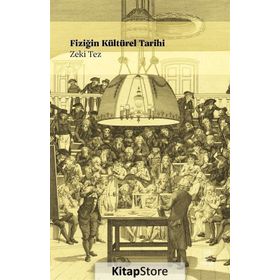 FİZİĞİN KÜLTÜREL TARIHI - ZEKI TEZ