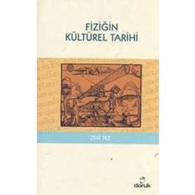 FİZİĞİN KÜLTÜREL TARIHI - ZEKI TEZ
