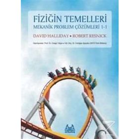 FİZİĞİN TEMELLERI MEKANIK PROBLEM ÇÖZÜMLERİ - DAVID HALLIDAY;ROBERT RESNICK