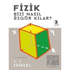 Fizik Bizi Nasıl Özgür Kılar? - Ketebe Yayınları
