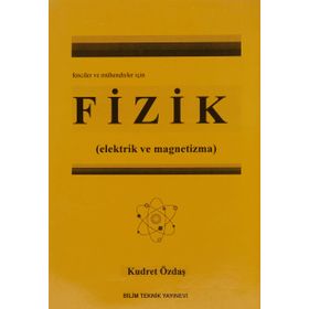 Fizik (Elektrik ve Magnetizma) Fenciler Mühendisler İçin - Kudret Özdaş