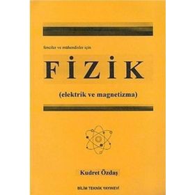Fizik (Elektrik ve Magnetizma) Fenciler Mühendisler İçin - Kudret Özdaş