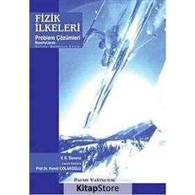 FIZIK İLKELERİ PROBLEM ÇÖZÜMLERİ - V. K. SAXENA