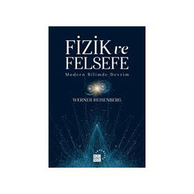 Fizik ve Felsefe - Werner Heisenberg