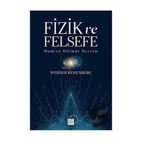 Fizik ve Felsefe - Werner Heisenberg