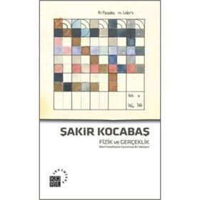 FIZIK VE GERÇEKLIK BILIM FELSEFESINE KAVRAMSAL BIR YAKLAŞIM - ŞAKIR KOCABAŞ