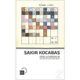 FIZIK VE GERÇEKLIK BILIM FELSEFESINE KAVRAMSAL BIR YAKLAŞIM - ŞAKIR KOCABAŞ