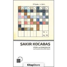 FIZIK VE GERÇEKLIK BILIM FELSEFESINE KAVRAMSAL BIR YAKLAŞIM - ŞAKIR KOCABAŞ