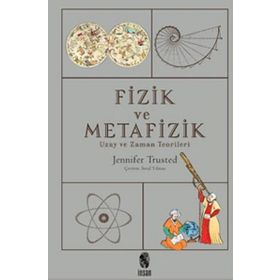 Fizik ve Metafizik - Uzay ve Zaman Teorileri - Jennifer Trusted