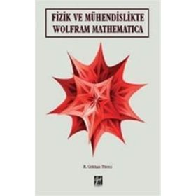 Fizik ve Mühendislikte Wolfram Mathematica Gazi Kitabevi