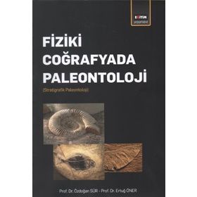 Fiziki Coğrafyada Paleontoloji - Özdoğan Sür, Ertuğ Öner
