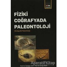 Fiziki Coğrafyada Paleontoloji - Özdoğan Sür, Ertuğ Öner