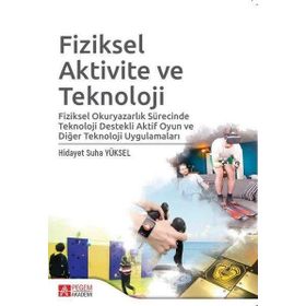 Fiziksel Aktivite ve Teknoloji - Pegem Akademi Yayıncılık