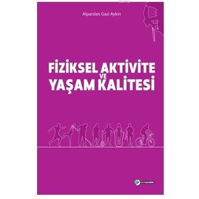 Fiziksel Aktivite ve Yaşam Kalitesi - Alparslan Gazi Aykın