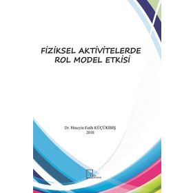Fiziksel Aktivitelerde Rol Model Etkisi / Hüseyin Fatih Küçükibiş