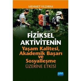 Fiziksel Aktivitenin Yaşam Kalitesi Akademik Başarı ve Sosyalleşme Üzerine Etkisi Nobel Yayınevi