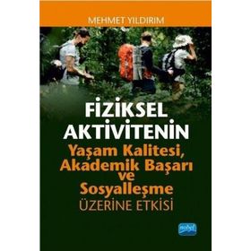 Fiziksel Aktivitenin Yaşam Kalitesi Akademik Başarı ve Sosyalleşme Üzerine Etkisi Nobel Yayınevi