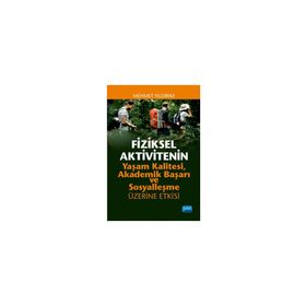 Fiziksel Aktivitenin Yaşam Kalitesi Akademik Başarı ve Sosyalleşme Üzerine Etkisi Nobel Yayınevi