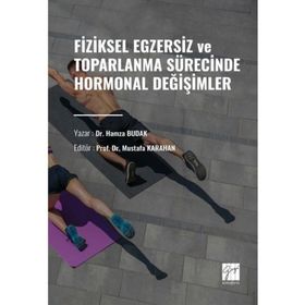 Fiziksel Egzersiz ve Toparlanma Sürecinde Hormonal Değişimler-Hamza Budak-Gazi Kitabevi