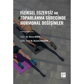 Fiziksel Egzersiz ve Toparlanma Sürecinde Hormonal Değişimler-Hamza Budak-Gazi Kitabevi