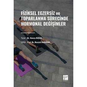 Fiziksel Egzersiz ve Toparlanma Sürecinde Hormonal Değişimler-Hamza Budak-Gazi Kitabevi