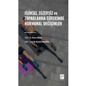 Fiziksel Egzersiz ve Toparlanma Sürecinde Hormonal Değişimler-Hamza Budak-Gazi Kitabevi