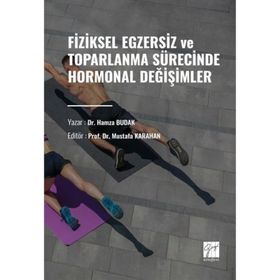 Fiziksel Egzersiz ve Toparlanma Sürecinde Hormonal Değişimler-Hamza Budak-Gazi Kitabevi