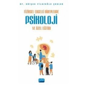 Fiziksel Engelli Bireylerde Psikoloji ve Özel Eğitim Nobel Akademik Yayıncılık