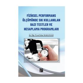 Fiziksel Performans Ölçümünde Sık Kullanılan Bazı Testler ve Hesaplama Programları - İrfan Marangoz