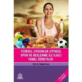 Fiziksel Uygunluk Fitnes Spor Beslenme İle İlgili Temel Öğretiler-Ankara Nobel Tıp Kitabevi