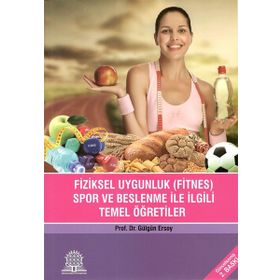 Fiziksel Uygunluk Fitnes Spor Beslenme İle İlgili Temel Öğretiler-Ankara Nobel Tıp Kitabevi
