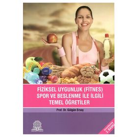 Fiziksel Uygunluk Fitnes Spor Beslenme İle İlgili Temel Öğretiler-Ankara Nobel Tıp Kitabevi